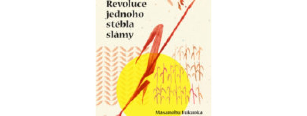 Masanobu Fukuoka: Cesta zpátky k přírodě: opětovné dobývání ztraceného ráje (kniha)